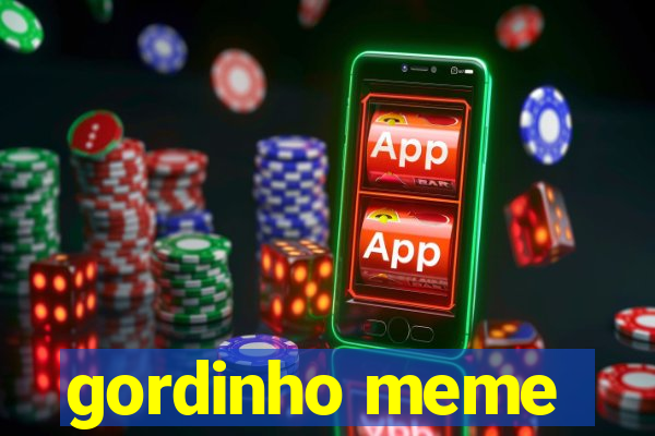 gordinho meme